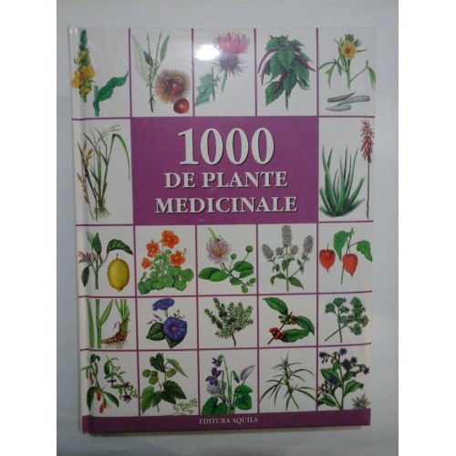 1000 DE PLANTE MEDICINALE - Aquila - format album 1000 DE PLANTE MEDICINALE - Aquila - format album